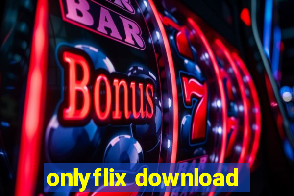 onlyflix download